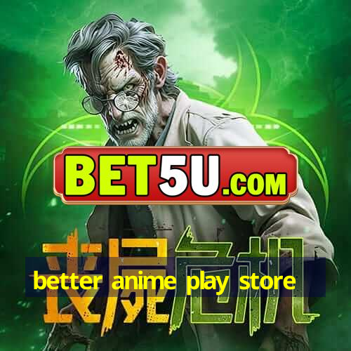 better anime play store